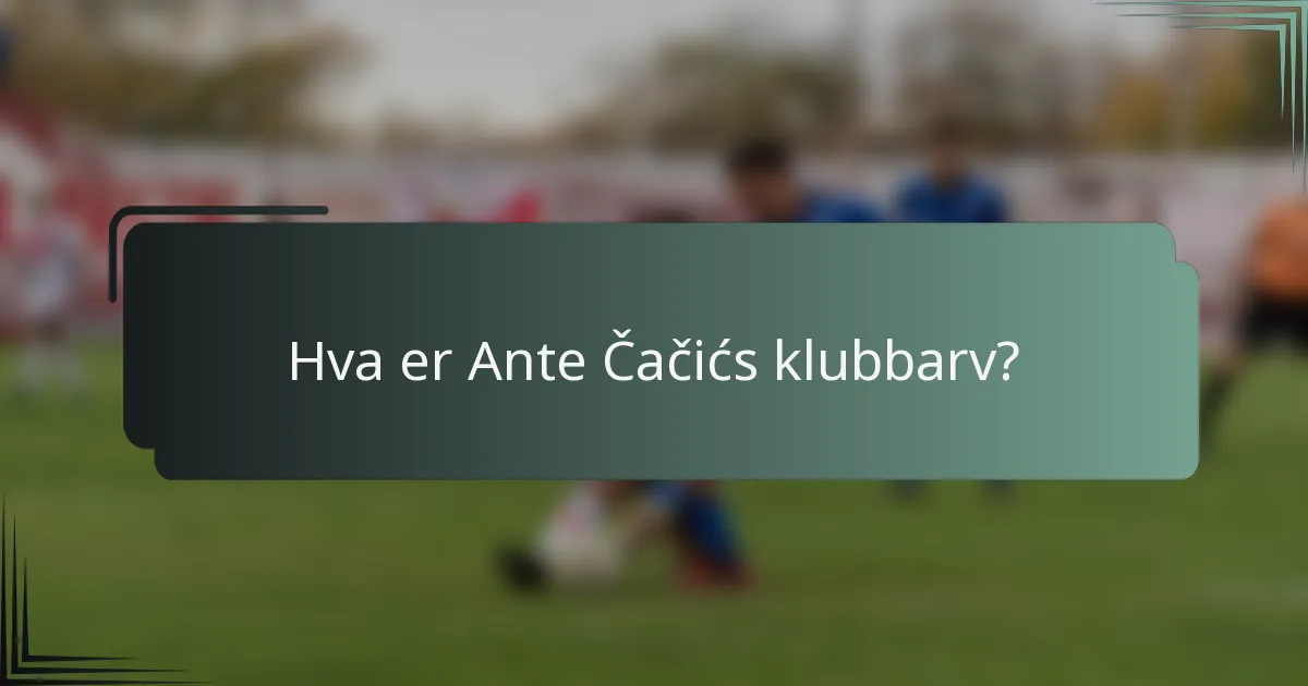 Hva er Ante Čačićs klubbarv?