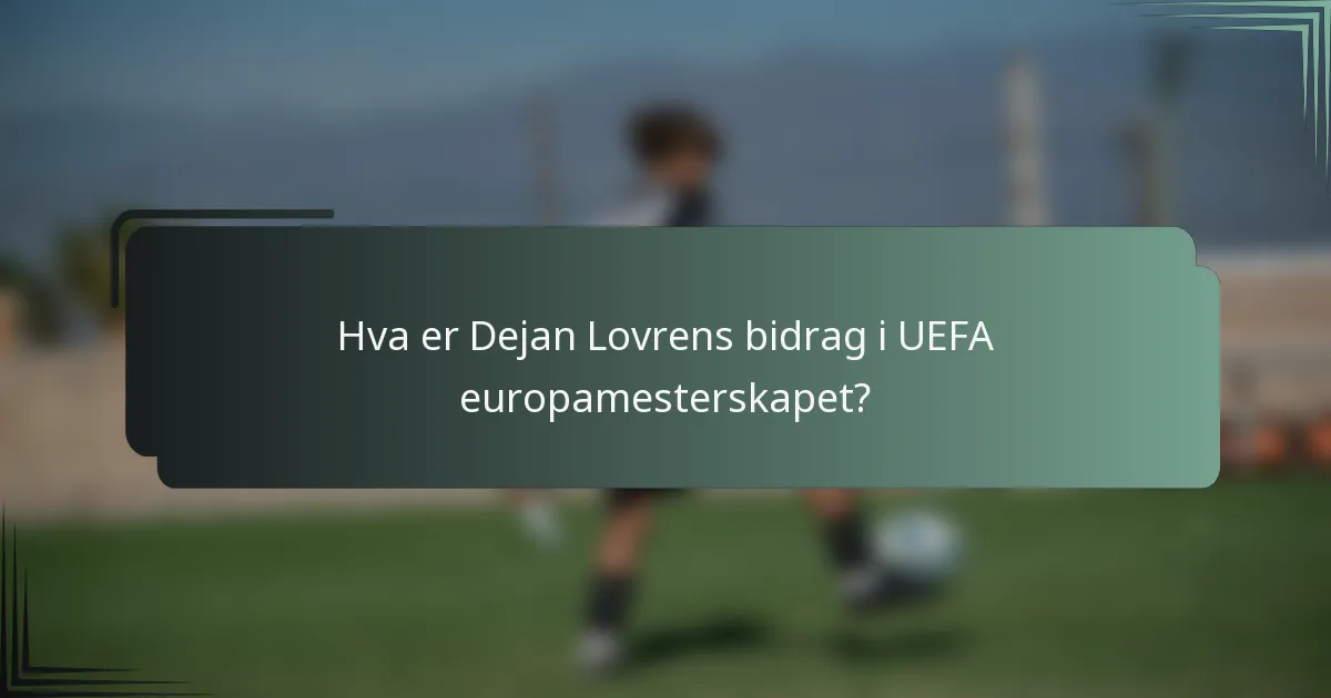 Hva er Dejan Lovrens bidrag i UEFA europamesterskapet?