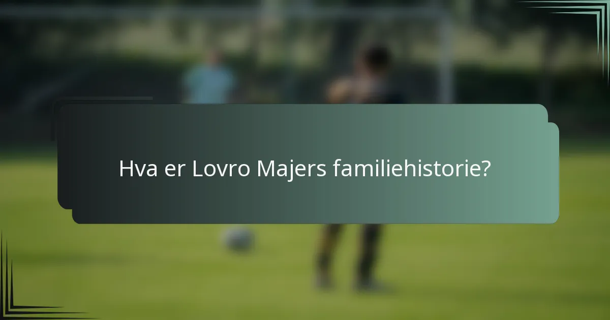 Hva er Lovro Majers familiehistorie?