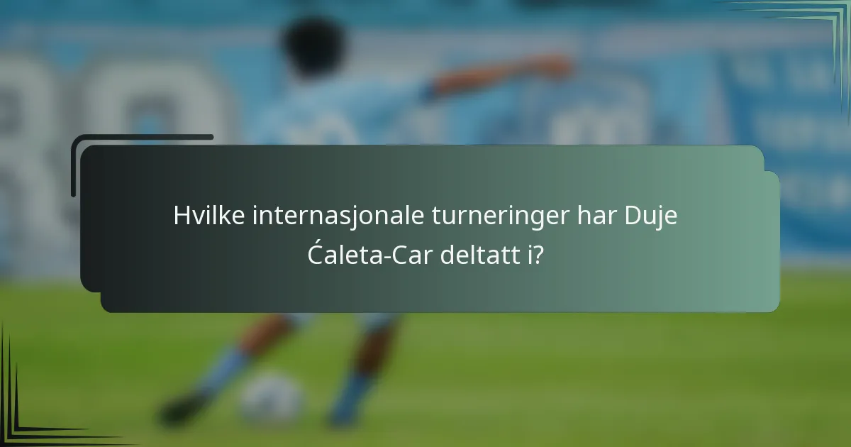 Hvilke internasjonale turneringer har Duje Ćaleta-Car deltatt i?