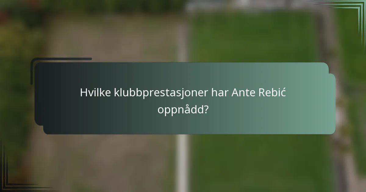 Hvilke klubbprestasjoner har Ante Rebić oppnådd?