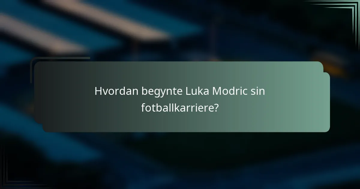 Hvordan begynte Luka Modric sin fotballkarriere?