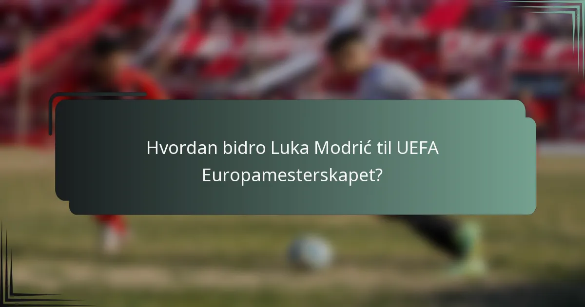 Hvordan bidro Luka Modrić til UEFA Europamesterskapet?